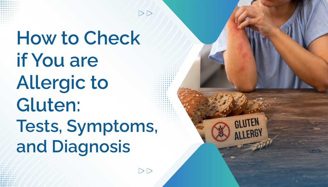 How to Check If You Are Allergic to Gluten: Tests, Symptoms, and Diagnosis
